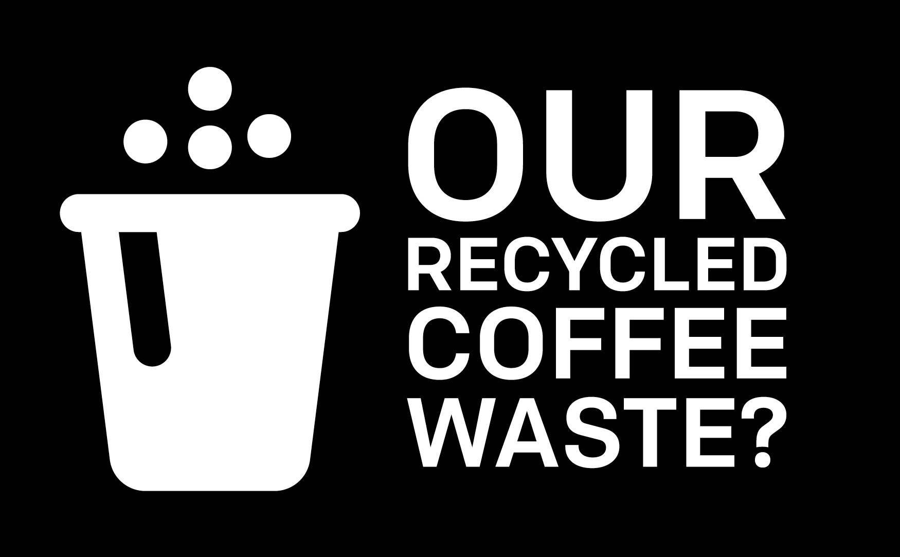 Know Our Food - Our coffee waste is recycled